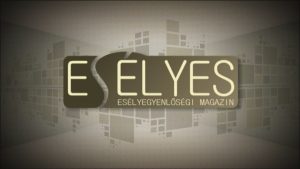 ESÉLYES – televíziós magazinműsor – 2019. tavasz
